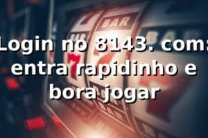 Login no 8143. com: entra rapidinho e bora jogar 😎
